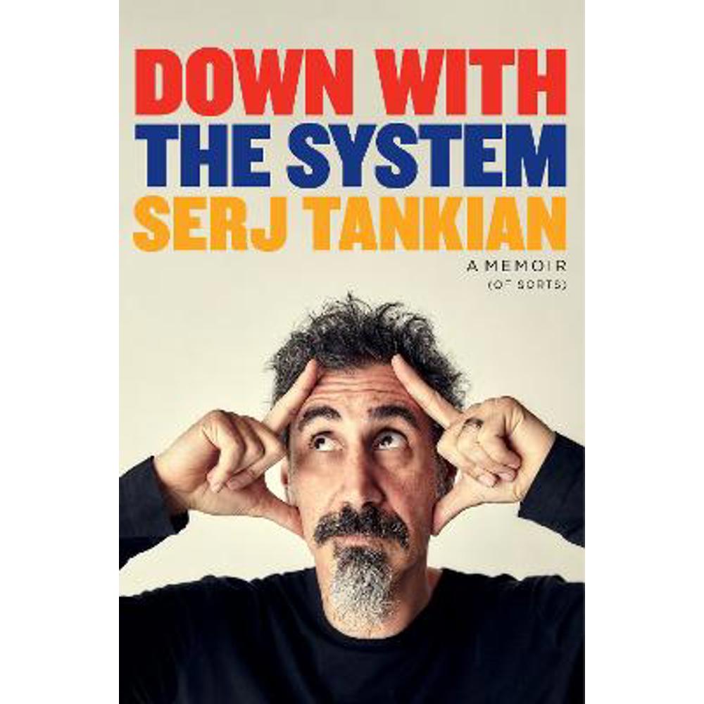 Down with the System: The highly-awaited memoir from the System Of A Down legend (Hardback) - Serj Tankian